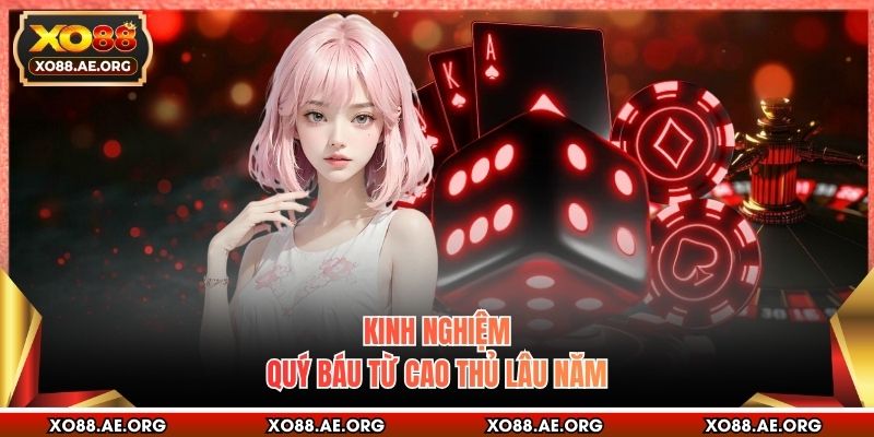 Kinh nghiệm quý báu từ cao thủ lâu năm