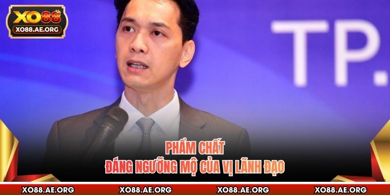 Phẩm chất đáng ngưỡng mộ của vị lãnh đạo