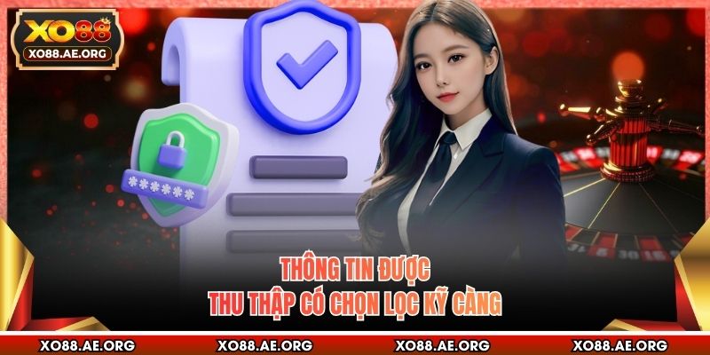 Thông tin được thu thập có chọn lọc kỹ càng